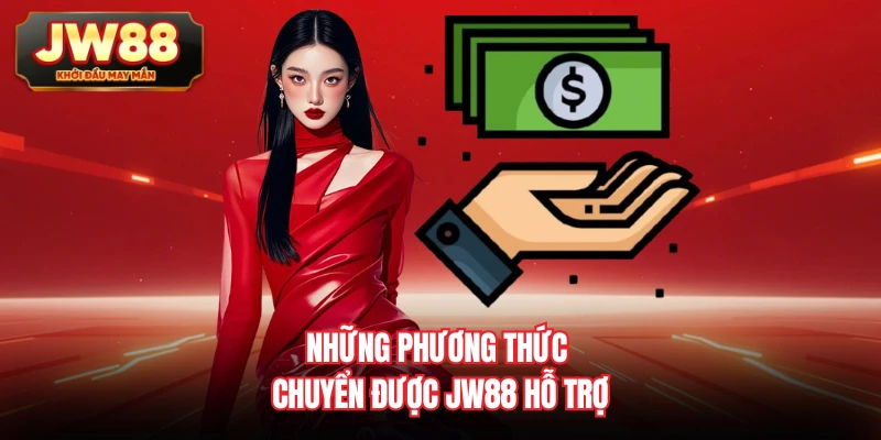 Những phương thức chuyển được JW88 hỗ trợ