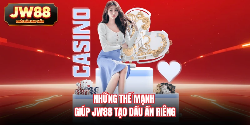 Những thế mạnh giúp JW88 tạo dấu ấn riêng