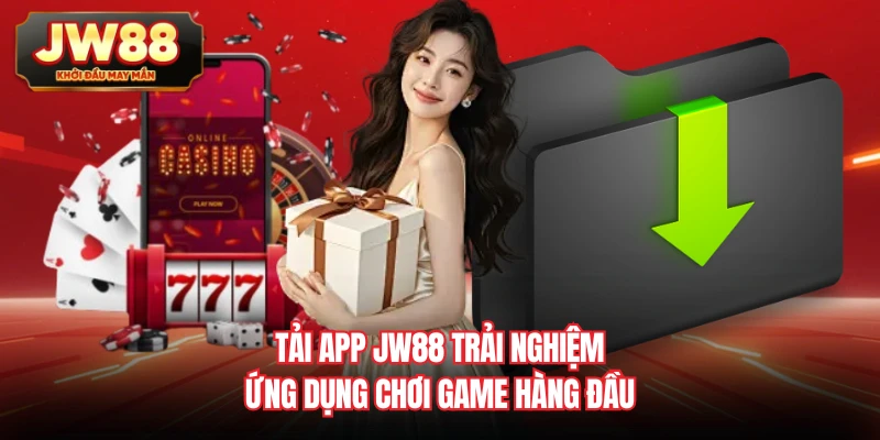 Tải App JW88 Trải Nghiệm Ứng Dụng Chơi Game Hàng Đầu